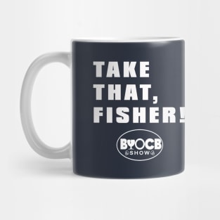 Take That, Fisher! Mug